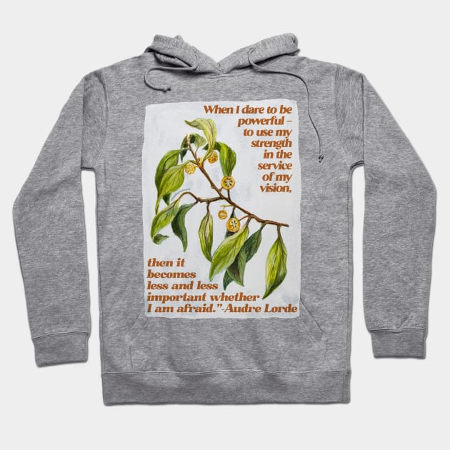 When I dare to be powerful - Audre Lorde Hoodie by FabulouslyFeminist